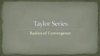 Taylor Series - 1 - Radius of Convergence (Exercise)