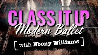 Trailer - Class It Up Modern Ballet with Ebony Williams - Broadway On Demand