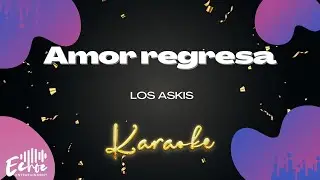 Los Askis - Amor regresa (Versión Karaoke)