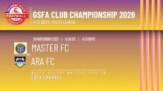 GSFA CLUB CHAMPIONSHIP 2026  | MASTER FC VS ARA FC | U-13 BOY&rsquo;S YOUTH LEAGUE