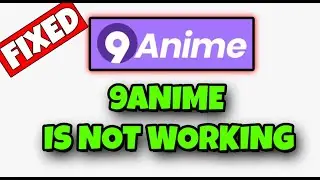 How To Fix 9anime Is Not Working Problem - Fix 9anime Is Not Loading