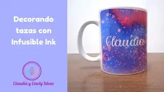 Sublimando Tazas con Infusible Ink / Decorando Tazas
