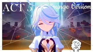 The End of an Archon (FONTAINE: ACT 5) ~ Lounge Version