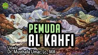 KISAH LUAR BIASA PEMUDA AL-KAHFI | Ustadz Dr. Musthafa Umar, Lc. MA