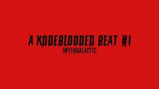 a kodeblooded beat #1: intergalactic