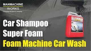 Car Shampoo | Super Foam - Foam Machine Car Wash | Manmachine Works India