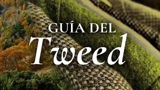 Guía del tweed (cómo usar tweed Harris, Donegal, Cheviot, Saxony…)