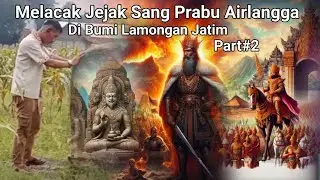 Jejak Sang Prabu Airlangga‼️Di Bumi Lamongan‼️Bagian Ke-2