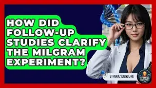 How Did Follow-up Studies Clarify The Milgram Experiment? - Strange Science HQ