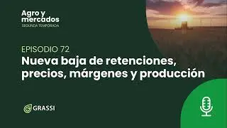 T 2 EP 72 | Nueva baja de retenciones, precios, márgenes y producción