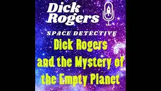 Dick Rogers and the Mystery of the Empty Planet