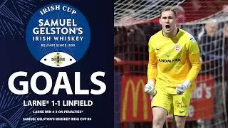 GOALS | Larne 1-1 Linfield (Larne win on pens) | Irish Cup sixth round