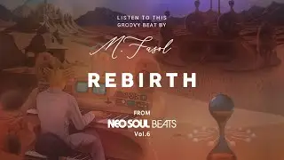 M.Fasol - REBIRTH (Experimental Neo Soul / Hip Hop / Jazzy Instrumental) - #NSBV6