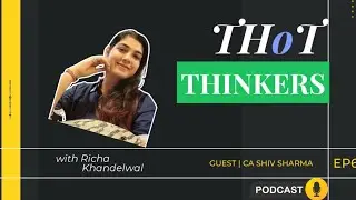 THOT THINKERS EP06 - Youngest Voice, Strongest Vision: Richa with CA Shiv Sharma