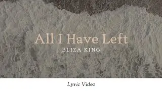 Eliza King - All I Have Left (Lyric Video)