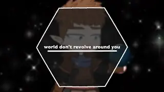 world don't revolve around you/gacha meme/viva la dirt league d&d/Bob(Боб)