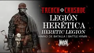 HERETIC LEGION | Trench Crusade EPIC Hymn (Sub Eng/ Esp)