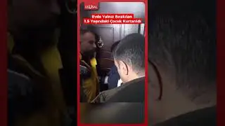Erzurum&rsquo;da evde yalnız bırakılan 1,5 yaşındaki &ccedil;ocuğun kurtarılma anı #shrots