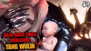 RAJA NAGA EMAS MERASUKI TANG WULIN‼️|| SOUL LAND 2.5 Novel 49