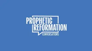 Prophetic Reformation Conversations - Episode 6 - A Prophet's Sin Against God