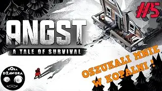 ANGST: A TALE OF SURVIVAL #5 / GAMEPLAY PL / OSZUKALI MNIE W KOPALNI !