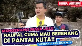 MENGENANG MASA LALU, NAUFAL CUMA MAU BERENANG DI PANTAI KUTA!! LIBURAN DI BALI HARI KE-3