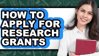 How to Apply for Research Grants (updated)