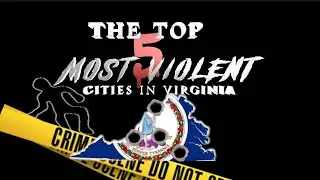 The Top 5 Most Violent/Dangerous cities in Virginia #viral
