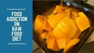 Truth About Food Addiction on Raw Food Diet