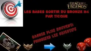 Sortir du Bronze #4 Comment gagner plus souvent: Les objectifs