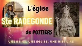Sainte-Radegonde : Le c&oelig;ur battant de Poitiers &agrave; travers les si&egrave;cles