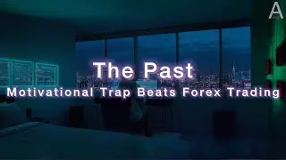 The Past | Ultimate Traders Motivation Music | EDM Trap Beats
