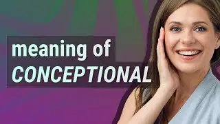 Conceptional | meaning of Conceptional