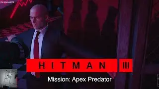 HITMAN III - Apex Predator