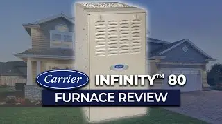 Carrier Infinity™ 80 (58TN) Furnace Review