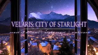 Velaris City of Starlight | Window Ambience | ACOTAR Inspired | Court of Dreams | Night Court | 4K