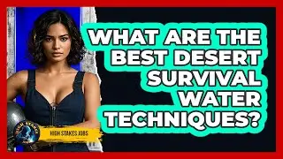 What Are The Best Desert Survival Water Techniques? - High Stakes Jobs