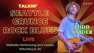 Todd Snider &ldquo;Talkin&rsquo; Seattle Grunge Rock Blues&rdquo; (Live in Walhalla, SC &ndash; 2022)
