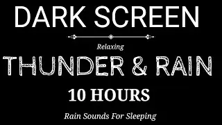 Rain And Thunder Sounds For Sleeping Black Screen 10 Hours | Rain Sounds For Sleeping 