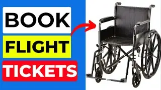 How to Book Flight Tickets with Wheelchair &ndash; Full Guide