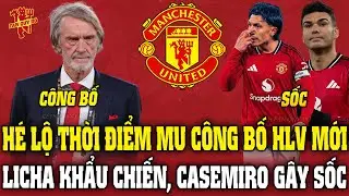 Tin MU Trưa 19/1: HÉ LỘ THỜI ĐIỂM MU CÔNG BỐ HLV MỚI; LICHA KHẨU CHIẾN, CASEMIRO GÂY SỐC