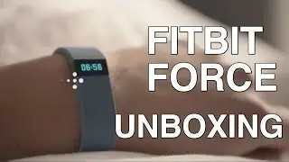 Распаковка и обзор Fitbit Force