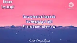 Fletcher - last laugh ( lyrics )