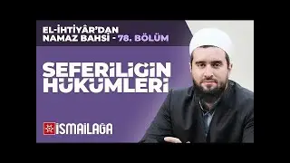 Namâz Bahsi 78: Seferîliğin Hükümleri – Abdülhamid Türkeri Hoca Efendi