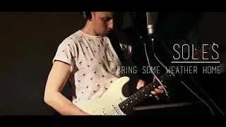 Soles - Bring Some Weather Home (Live)