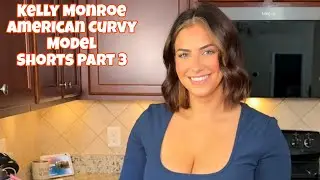 Kelly Monroe | American Curvy Model | Shorts | Part 3
