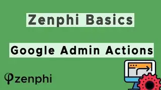 Actions Available for Google Admins in Zenphi | Automate Google Workspace Admin Tasks