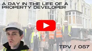 A DAY IN THE LIFE OF A PROPERTY DEVELOPER | THE PROPERTY VLOG 057