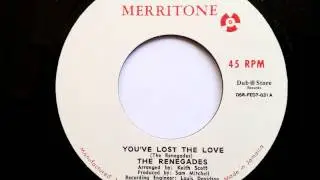 The Renegades You've Lost The Love - Merritone