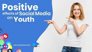 Positive Effects Of Social Media On Youth - MySchoolr